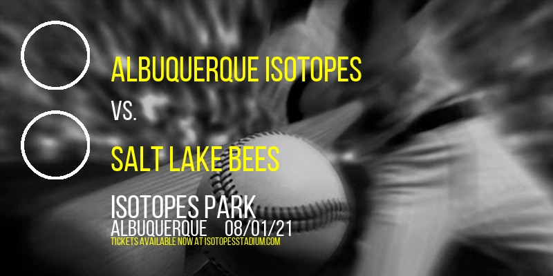 Albuquerque Isotopes vs. Salt Lake Bees at Isotopes Park tickets Albuquerque Isotopes vs. Salt Lake Bees at Isotopes Park