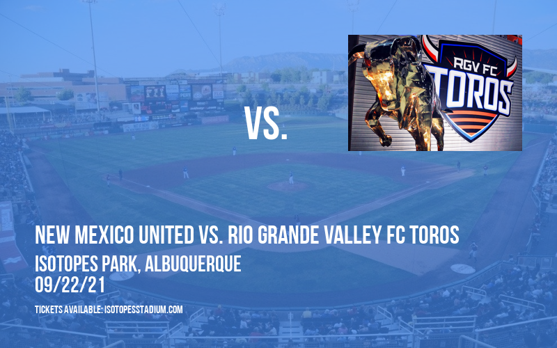New Mexico United vs. Rio Grande Valley FC Toros at Isotopes Park