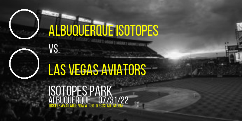Albuquerque Isotopes vs. Las Vegas Aviators at Isotopes Park tickets Albuquerque Isotopes vs. Las Vegas Aviators at Isotopes Park