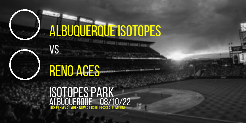 Albuquerque Isotopes vs. Reno Aces at Isotopes Park tickets Albuquerque Isotopes vs. Reno Aces at Isotopes Park