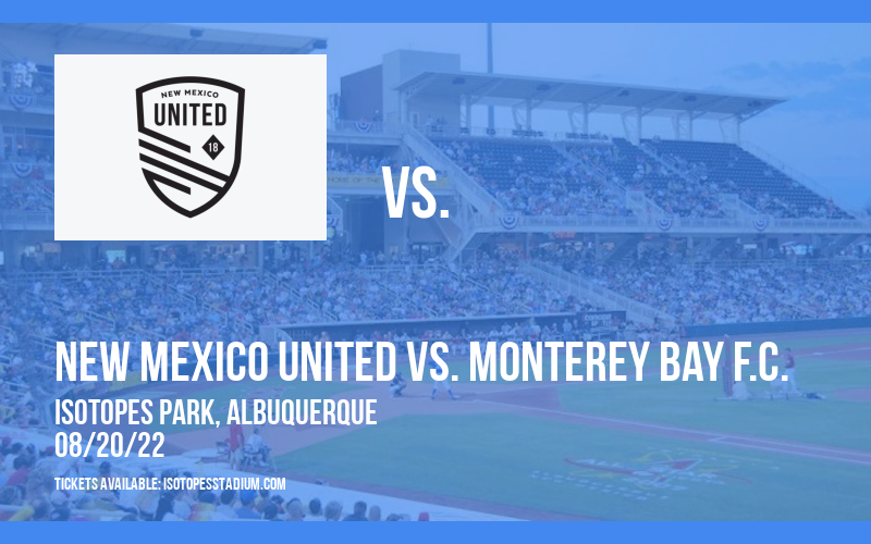 New Mexico United vs. Monterey Bay F.C. at Isotopes Park tickets New Mexico United vs. Monterey Bay F.C. at Isotopes Park