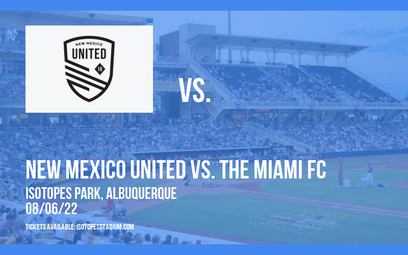 New Mexico United vs. The Miami FC at Isotopes Park tickets New Mexico United vs. The Miami FC at Isotopes Park
