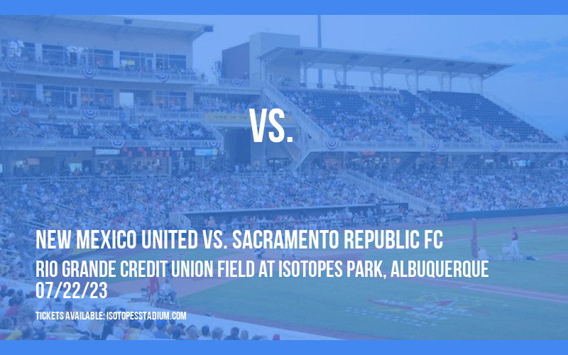 New Mexico United vs. Sacramento Republic FC at Isotopes Park