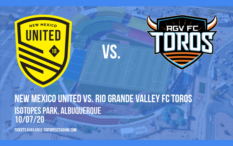 New Mexico United vs. Rio Grande Valley FC Toros at Isotopes Park