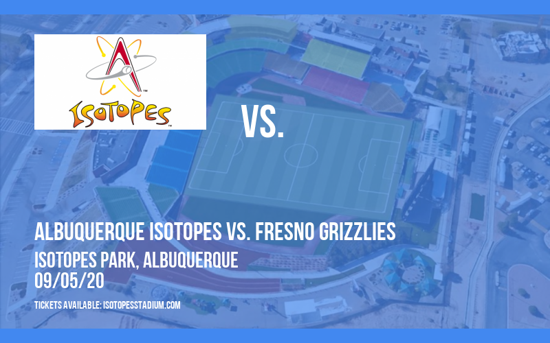 Albuquerque Isotopes vs. Fresno Grizzlies at Isotopes Park tickets Albuquerque Isotopes vs. Fresno Grizzlies at Isotopes Park