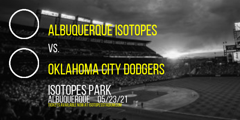 Albuquerque Isotopes vs. Oklahoma City Dodgers at Isotopes Park tickets Albuquerque Isotopes vs. Oklahoma City Dodgers at Isotopes Park