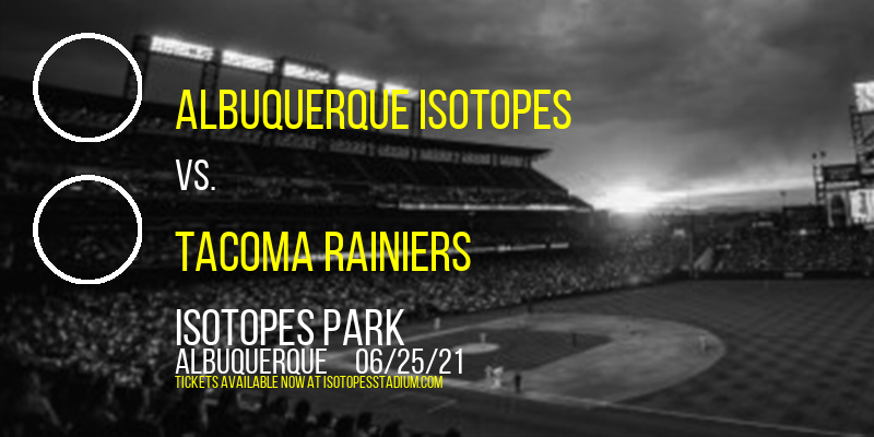 Albuquerque Isotopes vs. Tacoma Rainiers at Isotopes Park tickets Albuquerque Isotopes vs. Tacoma Rainiers at Isotopes Park