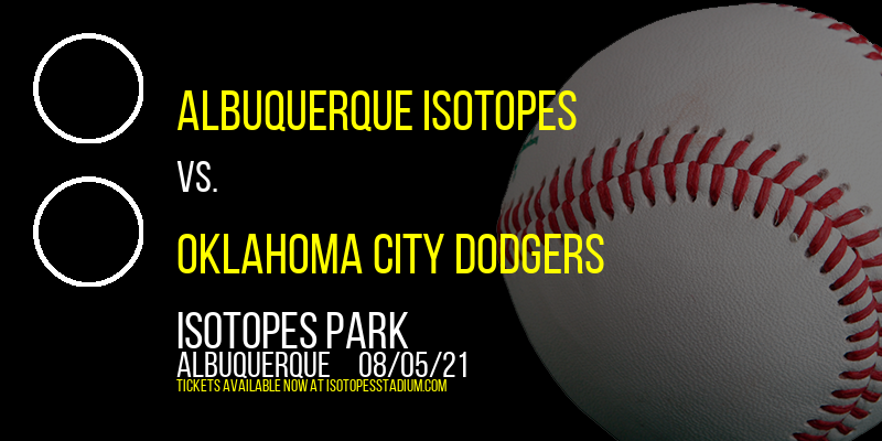 Albuquerque Isotopes vs. Oklahoma City Dodgers at Isotopes Park tickets Albuquerque Isotopes vs. Oklahoma City Dodgers at Isotopes Park