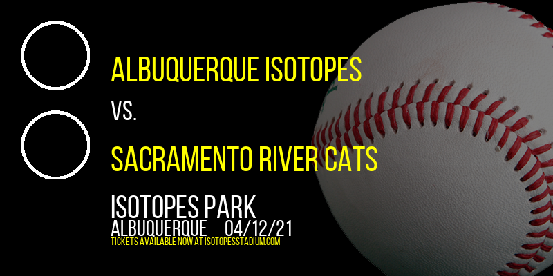 Albuquerque Isotopes vs. Sacramento River Cats [CANCELLED] at Isotopes Park