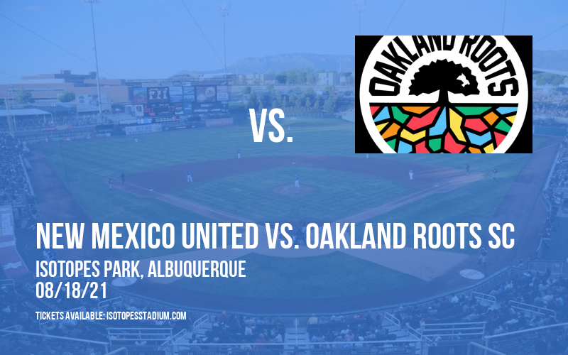New Mexico United vs. Oakland Roots SC at Isotopes Park tickets New Mexico United vs. Oakland Roots SC at Isotopes Park