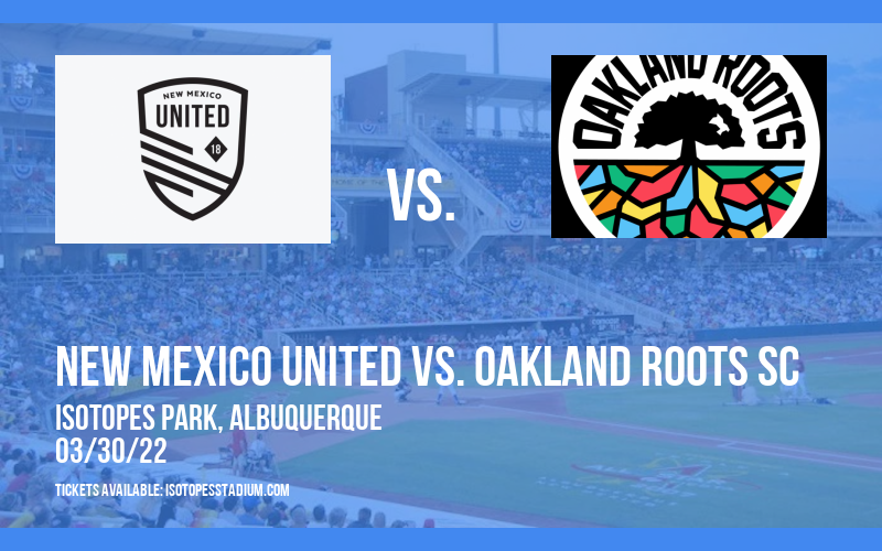 New Mexico United vs. Oakland Roots SC at Isotopes Park tickets New Mexico United vs. Oakland Roots SC at Isotopes Park