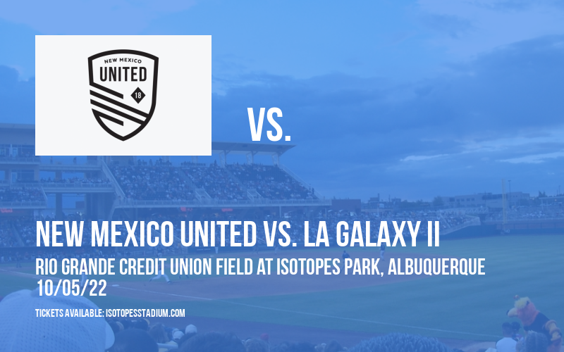 New Mexico United vs. LA Galaxy II (Date: TBD) at Isotopes Park