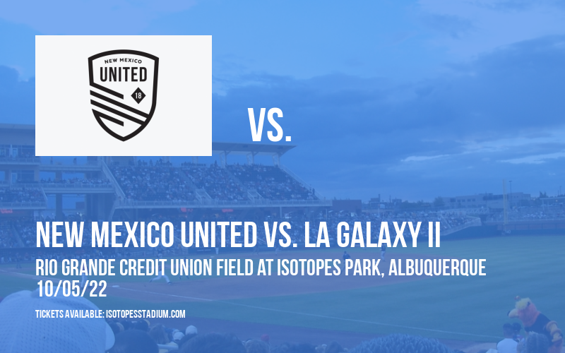 New Mexico United vs. LA Galaxy II (Date: TBD) at Isotopes Park tickets New Mexico United vs. LA Galaxy II (Date: TBD) at Isotopes Park
