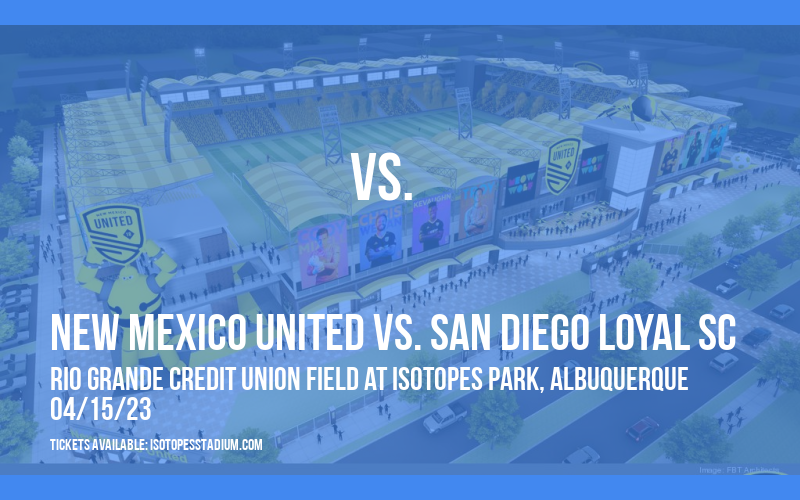 New Mexico United vs. San Diego Loyal SC at Isotopes Park