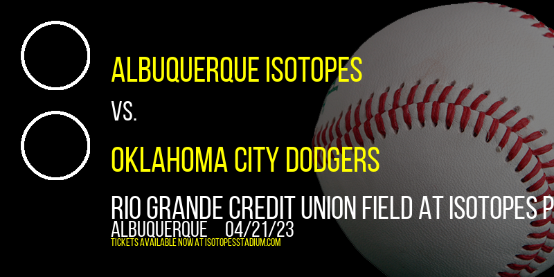 Albuquerque Isotopes vs. Oklahoma City Dodgers at Isotopes Park
