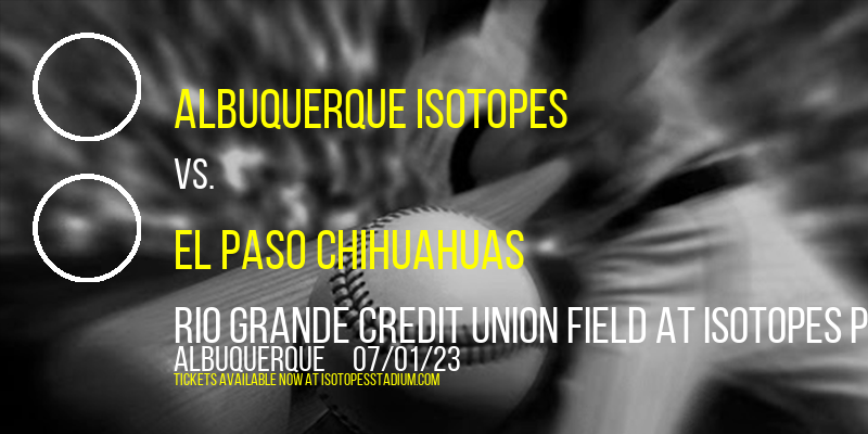 Albuquerque Isotopes vs. El Paso Chihuahuas at Isotopes Park