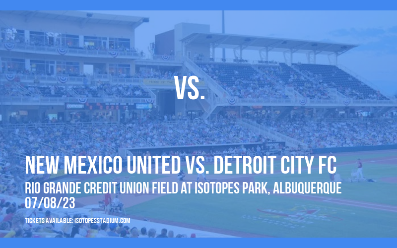 New Mexico United vs. Detroit City FC at Isotopes Park