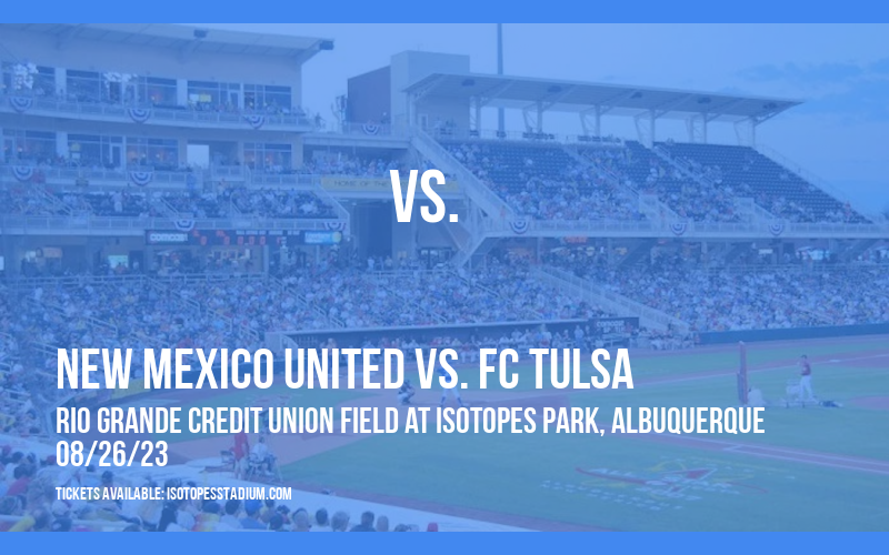 New Mexico United vs. FC Tulsa at Isotopes Park