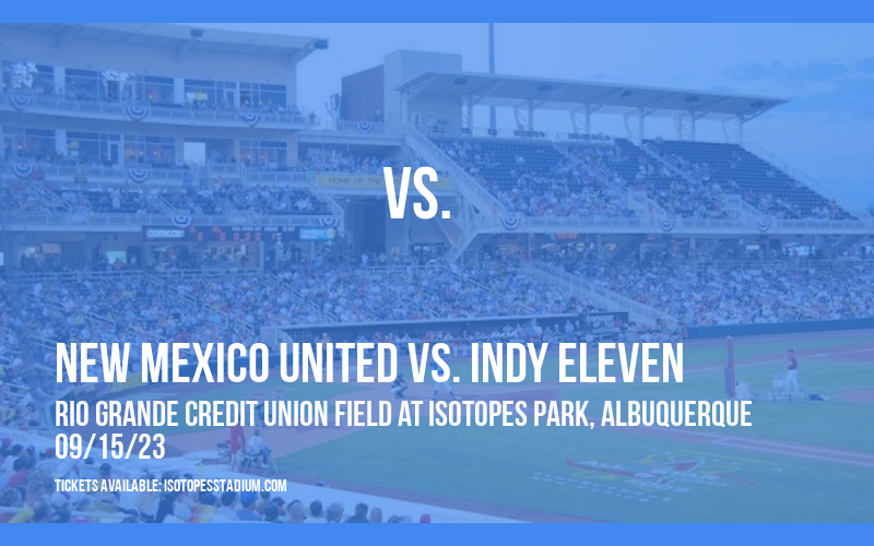 New Mexico United vs. Indy Eleven at Isotopes Park