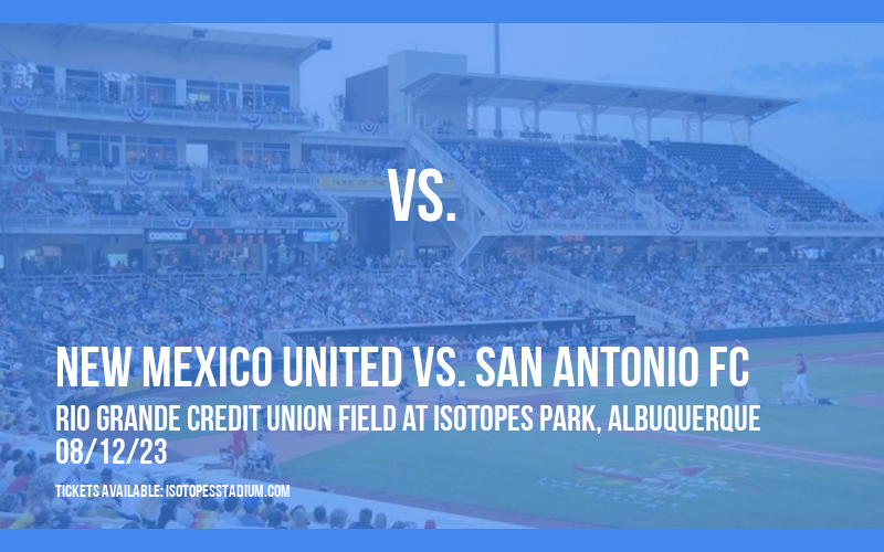 New Mexico United vs. San Antonio FC at Isotopes Park