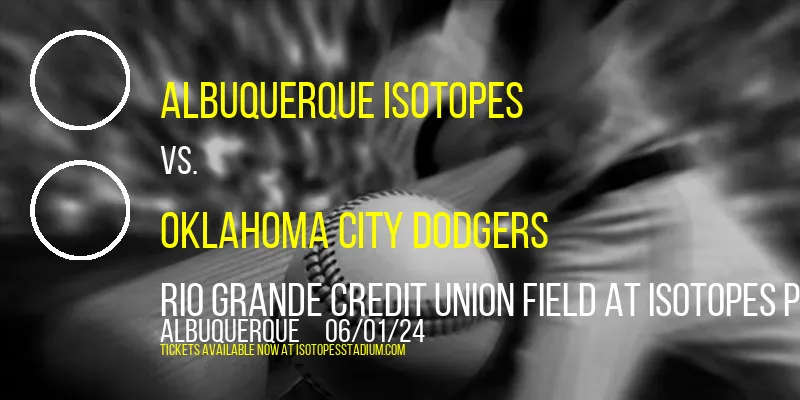 Albuquerque Isotopes vs. Oklahoma City Dodgers at Rio Grande Credit Union Field at Isotopes Park