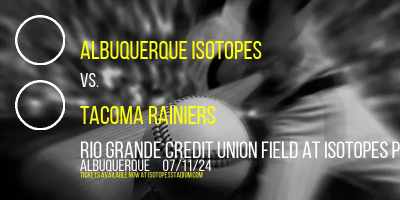 Albuquerque Isotopes vs. Tacoma Rainiers at Rio Grande Credit Union Field at Isotopes Park
